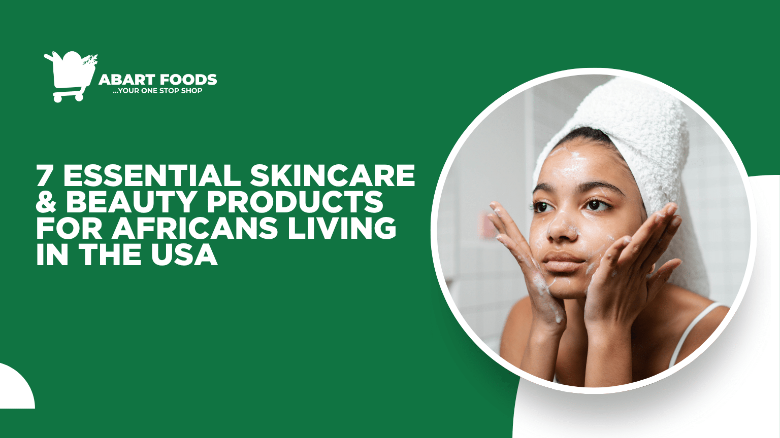 7 Essential Skincare & Beauty Products for Africans Living in the USA